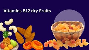 Vitamin b12 rich dry fruits