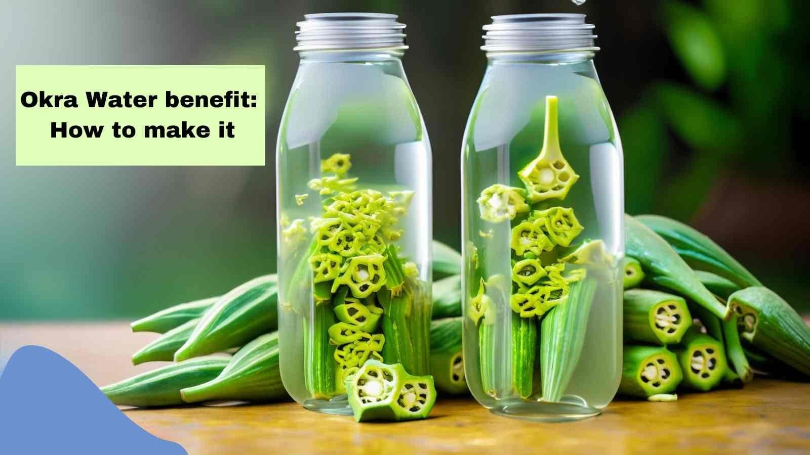 Okra Water Heath Benefits How to Make Okra Water side effects