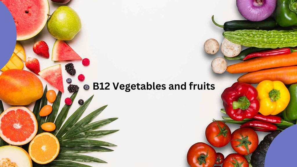 vitamin b12 rich fruits and vegetables